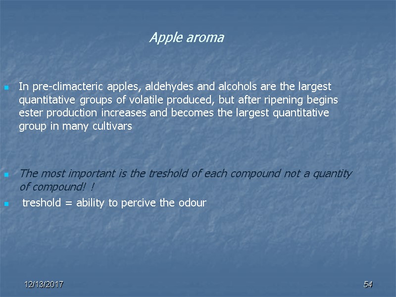 Apple aroma In pre-climacteric apples, aldehydes and alcohols are the largest quantitative groups of